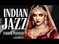 Indian Jazz Fusion Mix Sitar Saxophone Chill Beats 