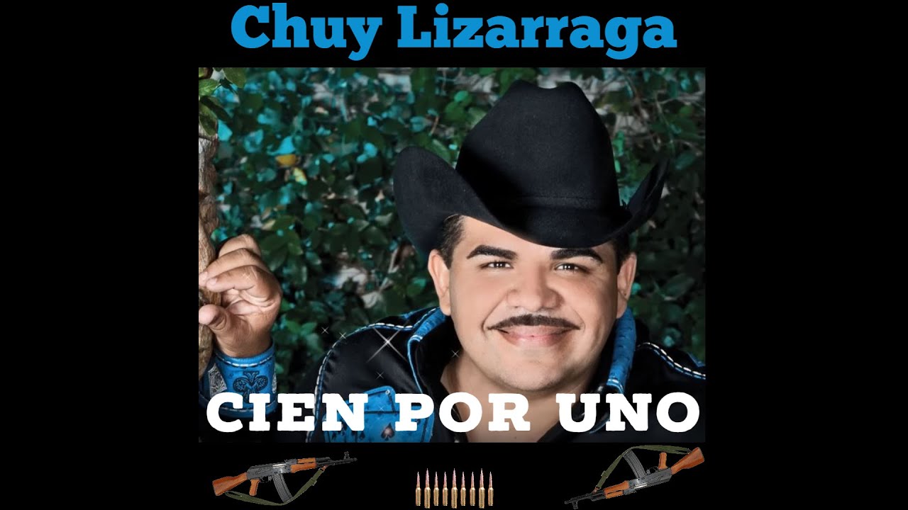 Cien por uno | chuy  Lizárraga (Música sin película)