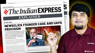 Newsclick Controversy & UAPA Provision Explained | Indian Express Analysis by LegalEdge