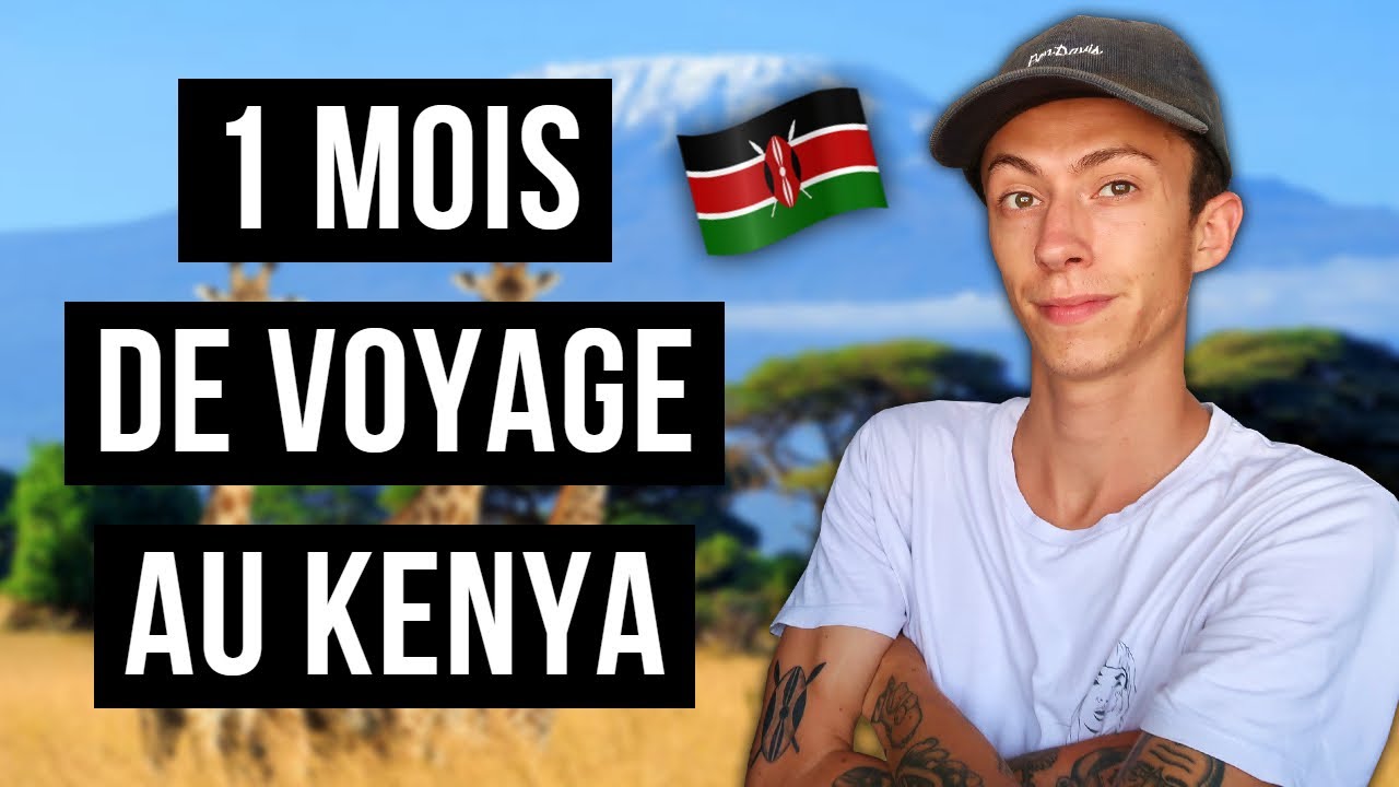 1 MOIS DE VOYAGE AU KENYA  LE BILAN