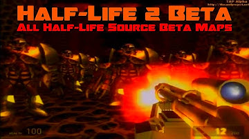 Half-Life 2 Beta - Cut Content - All Half-Life Source Beta Maps