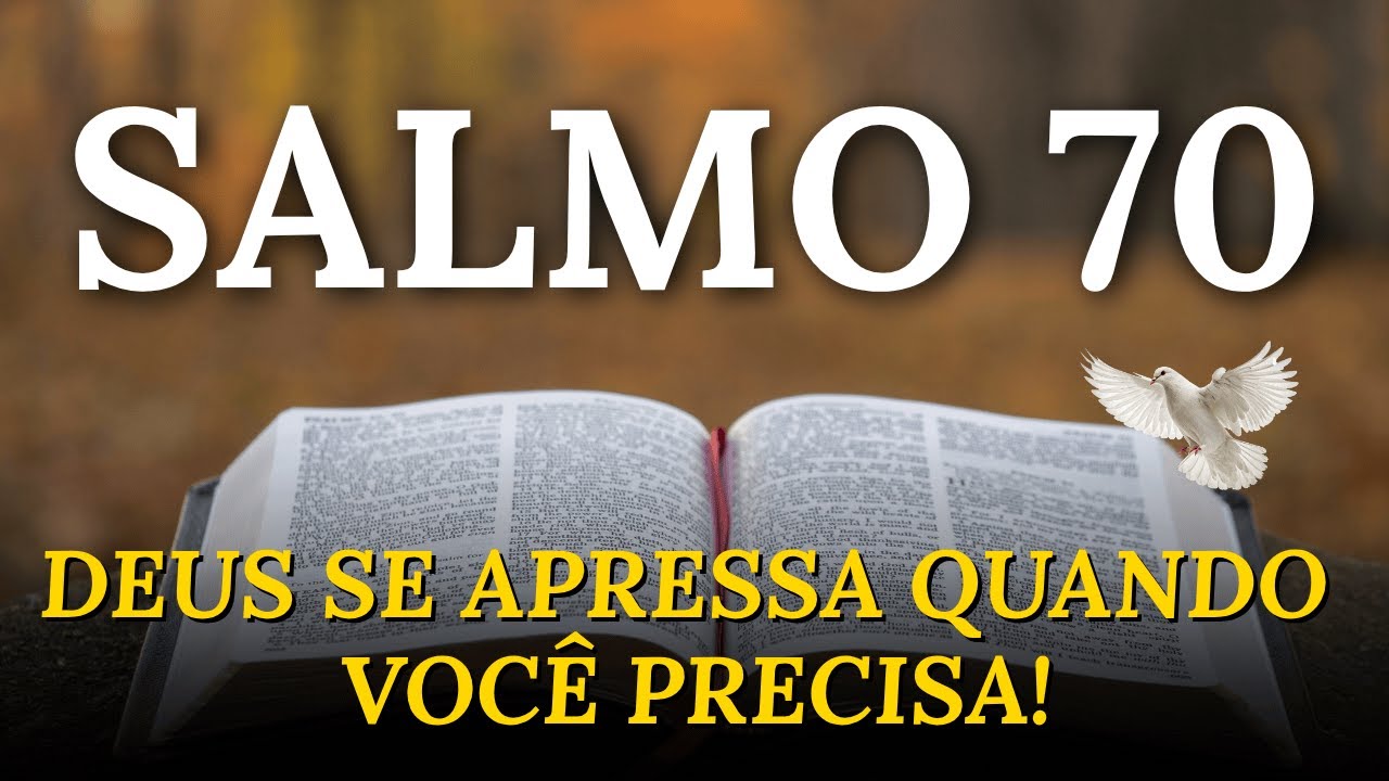 SALMO 70: SOCORRO URGENTE, RESPOSTA IMEDIATA E VITÓRIA RÁPIDA - A Oração Que Faz Deus Se Apressar