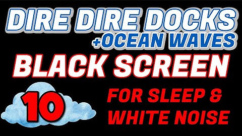 Dire Dire Docks + Ocean Waves 10 HOURS BLACK SCREEN For Sleeping And White Noise.. Super Mario 64