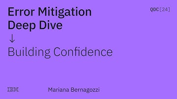 Error Mitigation Deep Dive Part 3 Building Confidence - Mariana Bernagozzi - QDC24