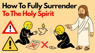 HOW TO FULLY SURRENDER TO THE HOLY SPIRIT | The One Video Every Believer Must Hear