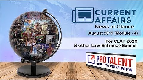 #CLAT2020 #ProTalentDigital #CurrentAffairs I August Module 4 I ProTalent