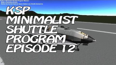 Kerbal Space Program Minimalist Shuttle Program Episode 12 - Let