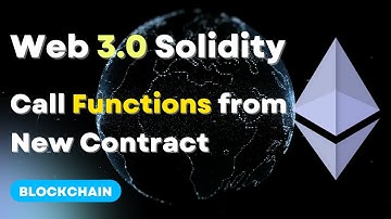 Call Functions from a New Smart Contract | Web 3.0 Solidity