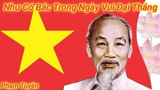 Như Có Bác Trong Ngày Vui Đại Thắng - Phạm Tuyên | Âm nhạc cổ điển Việt Nam |