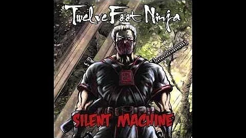 Twelve Foot Ninja - Silent Machine