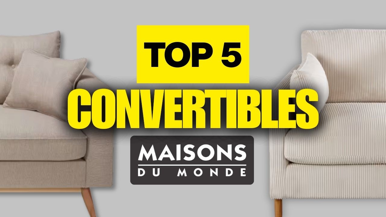 Top 5 Meilleurs Canapés Convertibles Maisons du Monde (Classement 2026)