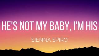 SIENNA SPIRO - He's Not My Baby, I'm His (Lyrics)