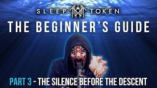 The Beginner's Guide to SLEEP TOKEN Part 3 - The Silence Before The Descent