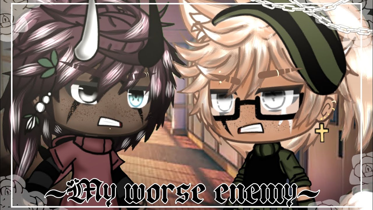 ~𝐌𝐲 𝐰𝐨𝐫𝐬𝐭 𝐞𝐧𝐞𝐦𝐲~|| 𝐆𝐋𝐌𝐌 || 𝐁𝐋