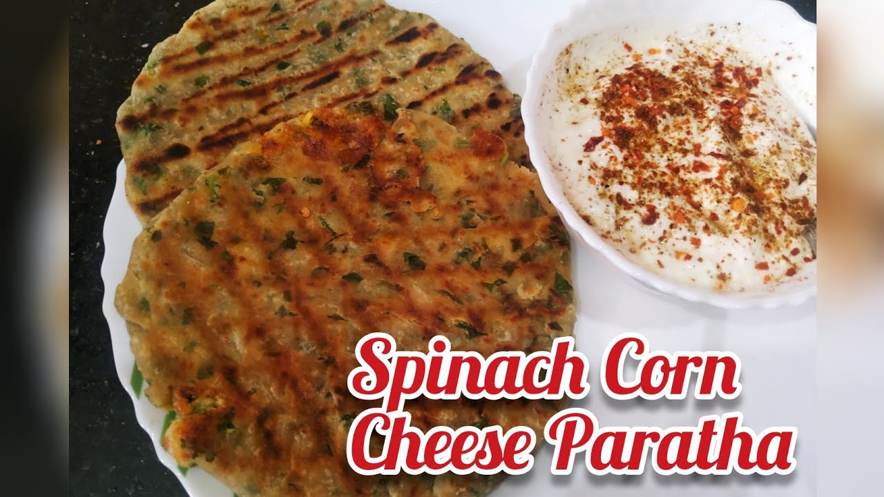 Spinach Corn Cheese ParathaHealthy BreakfastDelicious Corn Palak Cheese Paratha From Easy