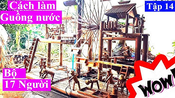 Cách Làm Guồng Nước Bằng Tre -Bộ Guồng Nước Khổng Lồ 17 Người(Roda air buat dengan Bambu)