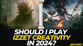 Shoul I Play Izzet Creativity (Historic) in 2024?