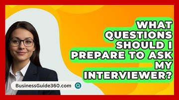 What Questions Should I Prepare to Ask My Interviewer? - BusinessGuide360.com