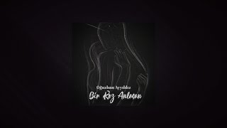 Oğuzhan Ayyıldız - Bir Kez Anlasan