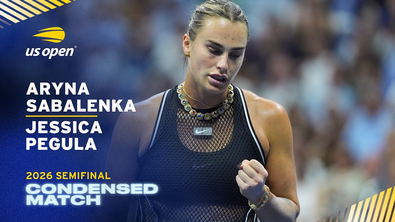Aryna Sabalenka vs. Jessica Pegula Condensed Match | 2026 US Open Semifinal