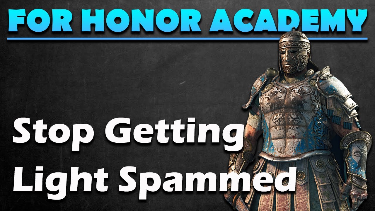 to Deal With Light Spam [For Honor Academy] YouTube