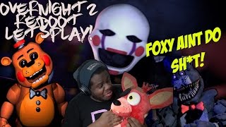 Overnight 2: Reboot ||FOXY IS USELESS YALL!|| Letsplay ||DEMO||