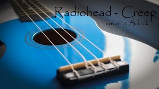 Radiohead - Creep (ukulele cover) by Salatik