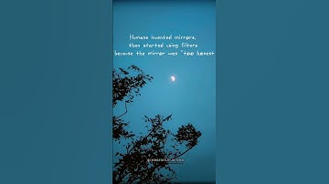 Humans invented mirrors, then started using filters because the mirror was "too honest #shotoniphone