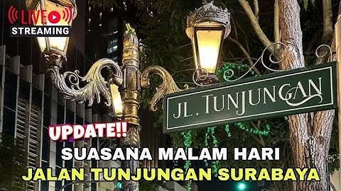 🔴 LIVE UPDATE SUASANA MALAM HARI JALAN TUNJUNGAN SURABAYA || 12 OKTOBER 2025