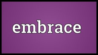 Embrace Meaning