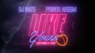 DJ Nate x Prince Akeem - Like Yours (Lyric Video)