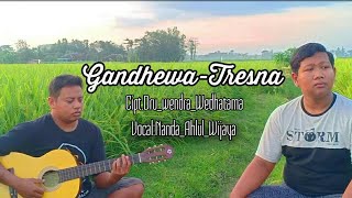 Gandhewa Tresna cipt. Dru wendra wedhatama Cover Nanda Ahlul W.