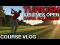 TURKISH AIRLINES OPEN - Course Vlog at Carya Golf Club with Lee Slattery