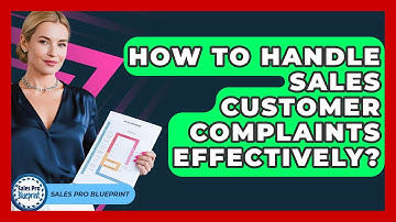 How To Handle Sales Customer Complaints Effectively? - Sales Pro Blueprint