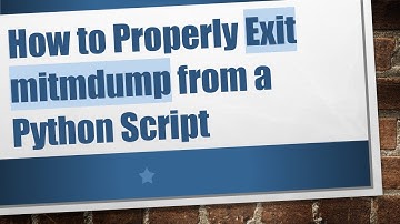 How to Properly Exit mitmdump from a Python Script