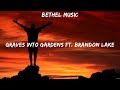 Graves Into Gardens ft. Brandon Lake - Bethel Music (Lyrics) - Grace To Grace, Who You Say I Am,...