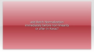 add Batch Normalization immediately before non-linearity or after in Keras?