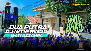 Download Lagu DJ NITIP RINDU - VOC. WATI AZZAHRA | DUA PUTRA | DS ENDER PANGENAN - CIREBON ( GANG BARO ) MP3 Download Lagu DJ NITIP RINDU - VOC. WATI AZZAHRA | DUA PUTRA | DS ENDER PANGENAN - CIREBON ( GANG BARO ) MP3