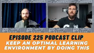 Keep An Optimal Learning Environment By Doing This (Ep. 225 #chewjitsupodcast clip)