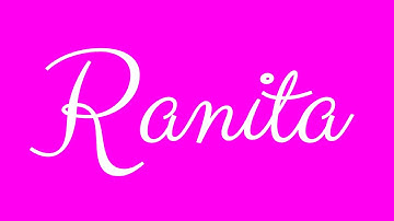 Learn how to Sign the Name Ranita Stylishly in Cursive Writing