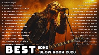 best Slow Rock 2026  Emotional Rock Ballads That Hit Deep In Your Heart 