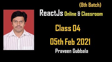 ReactJS Class 04 By Praveen 5th feb 2021 8Am IST