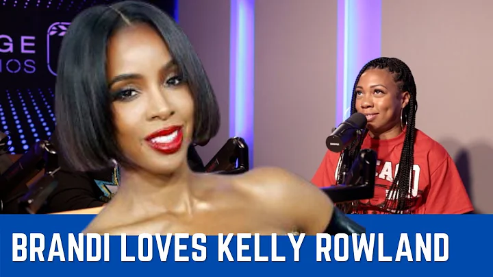 Brandi Denise is OBSESSED With Kelly Rowland