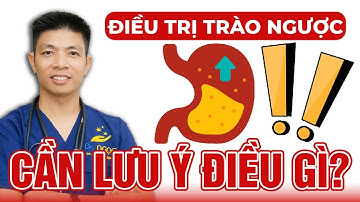 Điều Trị Trào Ngược Dạ Dày Thực Quản Buộc Phải Lưu Ý Điều Gì? | Dr Ngọc