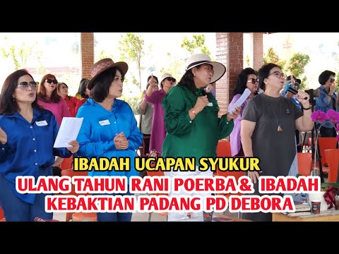Ibadah Ucapan Syukur Ultah Rani Poerba & Ibadan Kebaktian Padang PD Debora