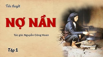 Nghe truyện: NỢ NẦN - Tập 1 - Tác giả: Nguyễn Công Hoan