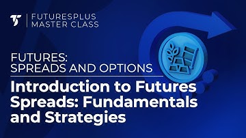 Introduction to Futures Spreads: Fundamentals and Strategies