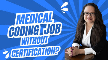 CAN YOU GET A MEDICAL CODING JOB WITHOUT CERTIFICATION?