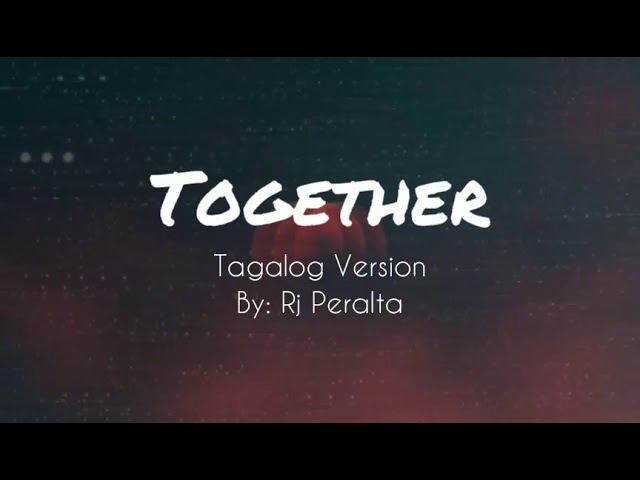 Together (Tagalog Version) Lyrics by Rj Peralta