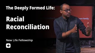 Racial Reconciliation | The Deeply Formed Life | Pastor Rich Villodas